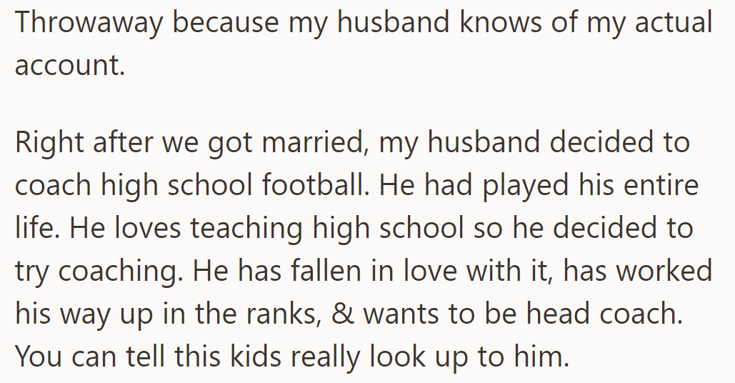 OP's husband, a former player, found his passion in coaching high school football and aims to become the head coach.