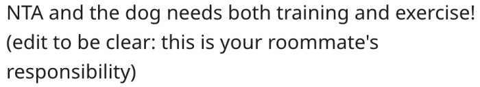 1. It's not his responsibility to train the dog.