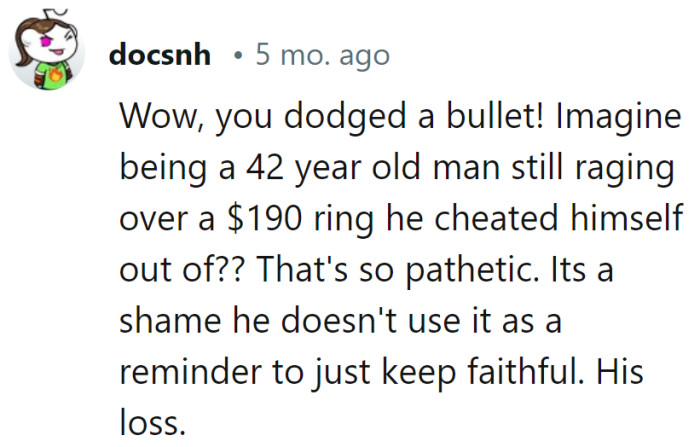 Indeed, a $190 ring turned into a decade-long battle—a reminder that some lessons are priceless, but clearly, he's stuck in a loop of missed opportunities.