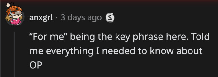 He thinks his girlfriend's value is dictated by how much she caters to his fantasies.