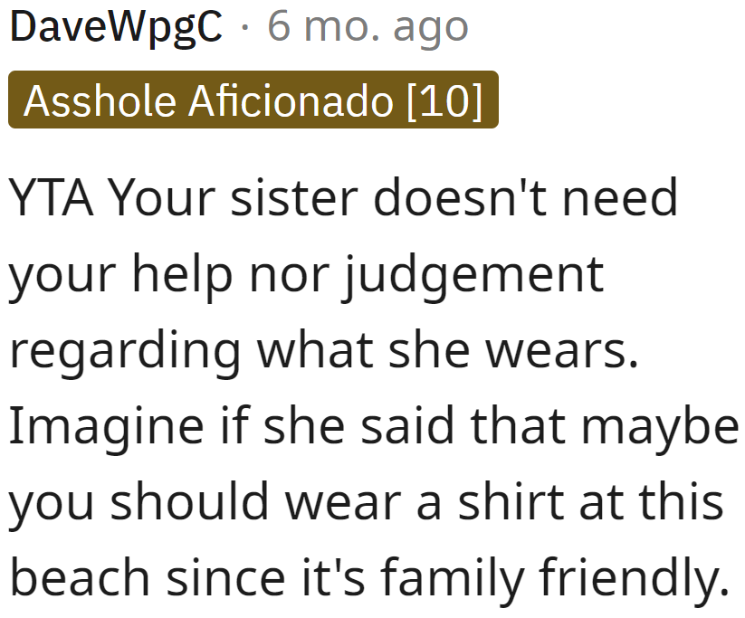 They are both adults. The sister doesn't need to be told what she needs to wear.