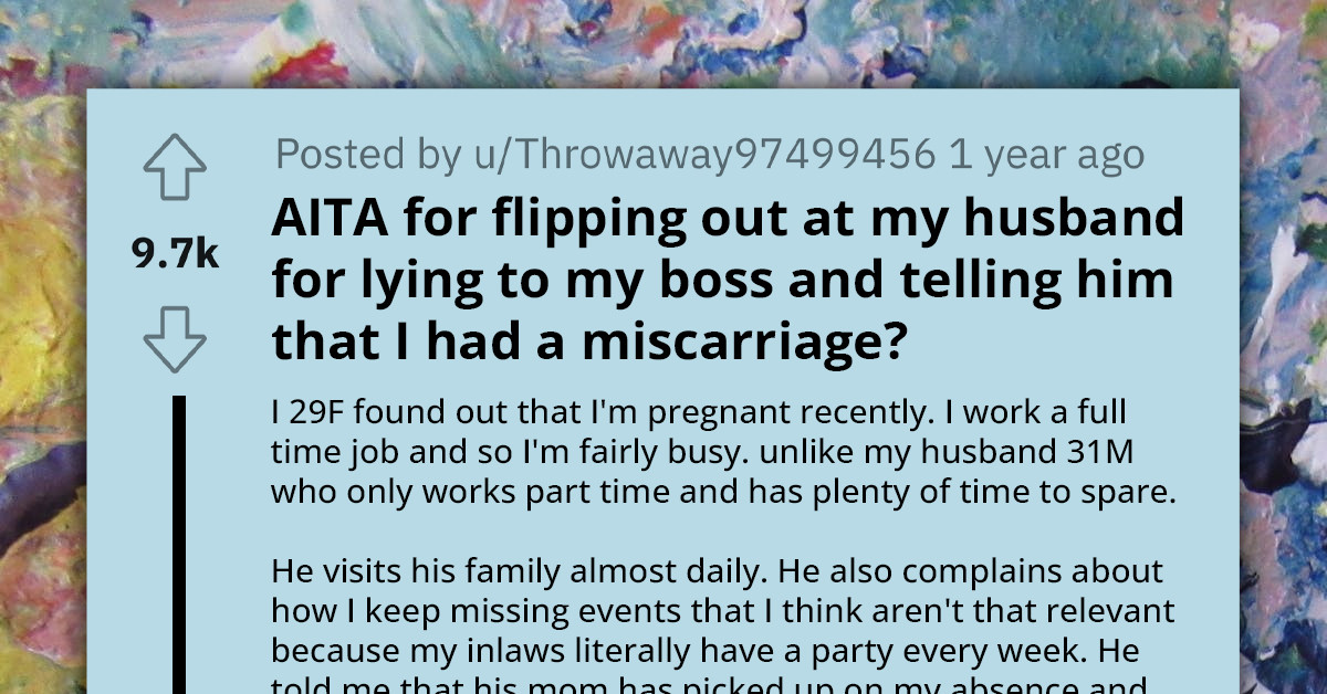 Husband Upset That Pregnant Wife Declines to Attend His Cousin's Gender Reveal Party, So He Lies to Her Boss That She Had a Miscarriage to Get Her Day Off