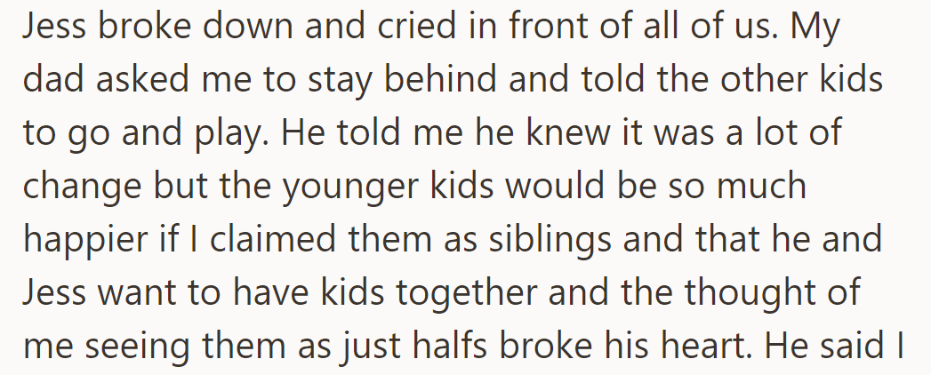 Jess cried in front of everyone. Dad asked him to stay, saying the younger kids need sibling acceptance.