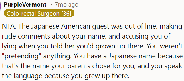 The Japanese American guest crossed a line by making rude comments about OP's name and accusing her of lying about growing up there.