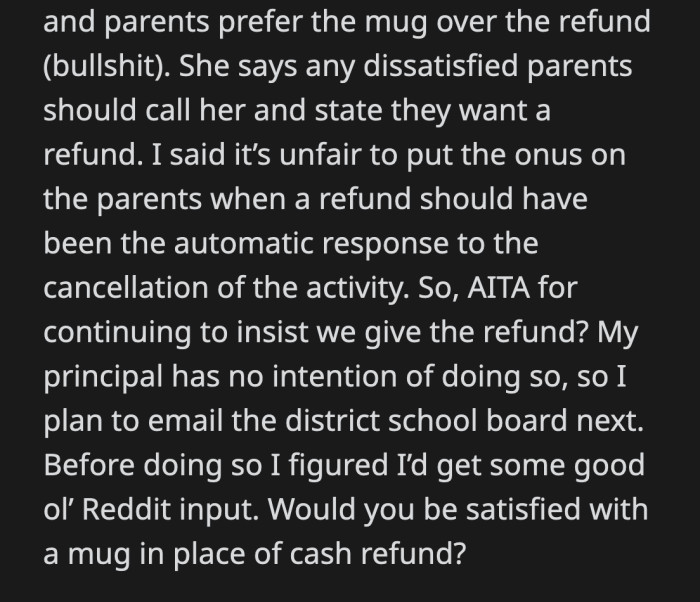 She said the students and their parents prefer the mug over the money anyway. The principal reasoned that any parent who found an issue with it should call her to ask for their money back.