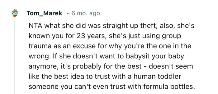 “NTA. What she did was straight-up theft; also, she's known you for 23 years; she's just using group trauma as an excuse.”