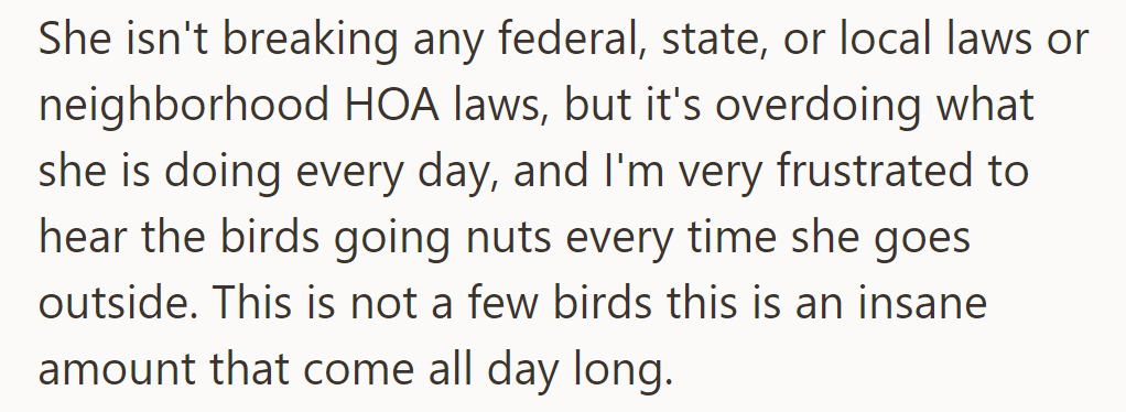 While within legal limits, her excessive bird feeding frustrates him with the constant noise from swarms of birds.