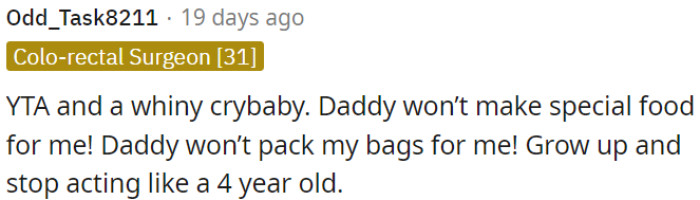 OP is acting entitled and immature, expecting special treatment from her father.