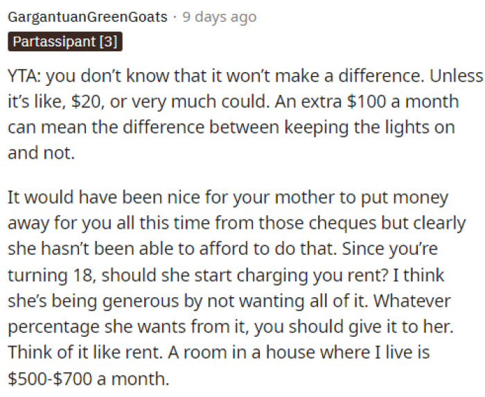 The money is helpful in a household full of bills, no matter how much it is. She should give her mom something to help out with bills, etc.