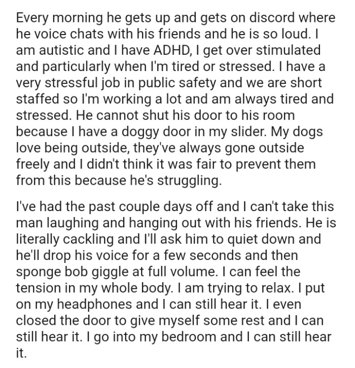 He cannot shut the door to his room because the OP has a doggy door in his slider.