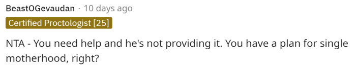 She can seek help and assistance elsewhere if he can't provide it for her. Many people are advising her to prepare for single motherhood.