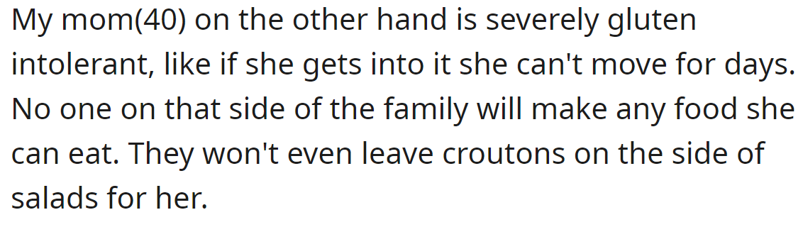The OP's mom is severely gluten intolerant, but it seems that no one cares: