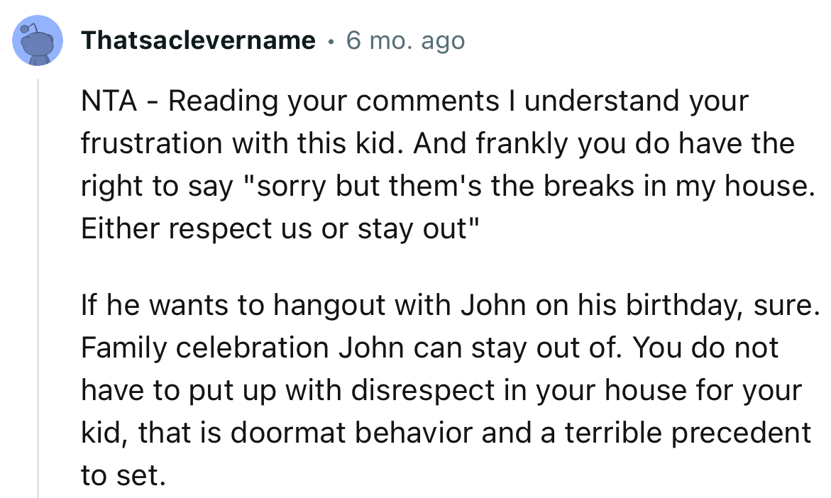 “You do not have to put up with disrespect in your house for your kid; that is doormat behavior and a terrible precedent to set.”