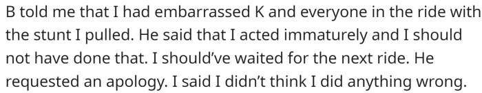 Later, B told OP that she had embarrassed K and everyone on the ride and requested an apology.