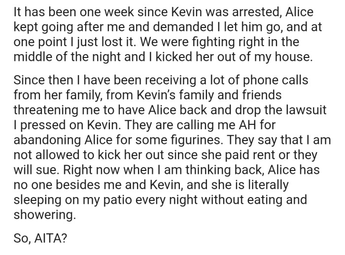 Alice kept pushing, forcing OP to kick her out of the house. Ever since, Alice and Kevin's family have been threatening OP.