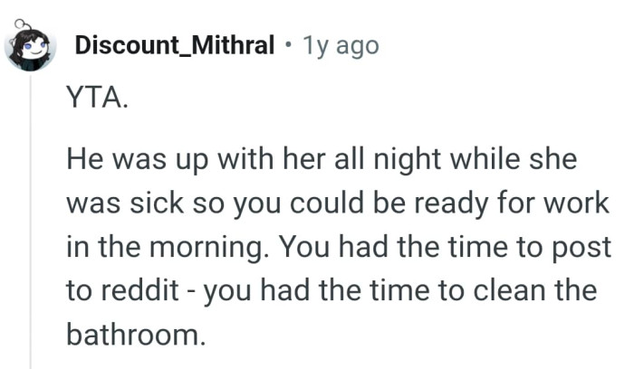 It's very obvious the OP has the time to clean the bathroom