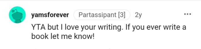 This Redditor wants to know if the OP ever writes a book