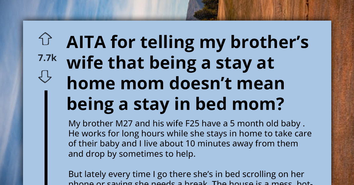 Man Tells Exhausted Sister-In-Law That Being A Stay-At-Home Mom “Doesn’t Mean Staying In Bed”