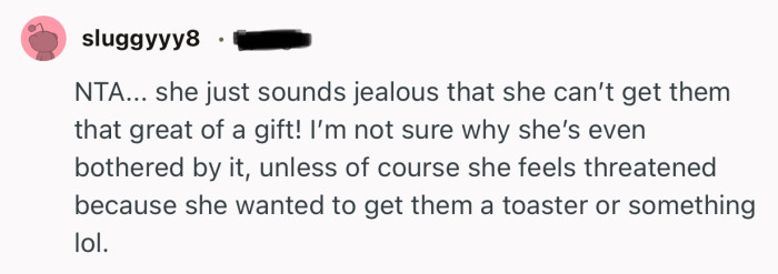 “NTA... she just sounds jealous that she can’t get them that great of a gift!”
