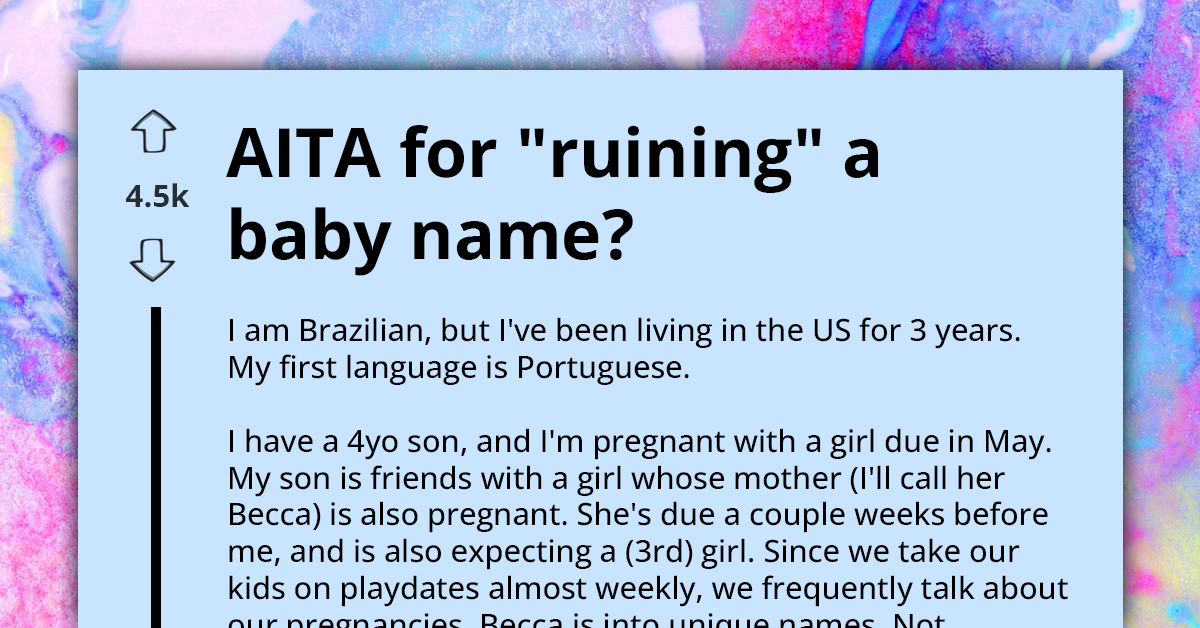 Pregnant Mom Accused Of "Ruining" Things By Revealing To Her Friend What Her Chosen Baby Name Means