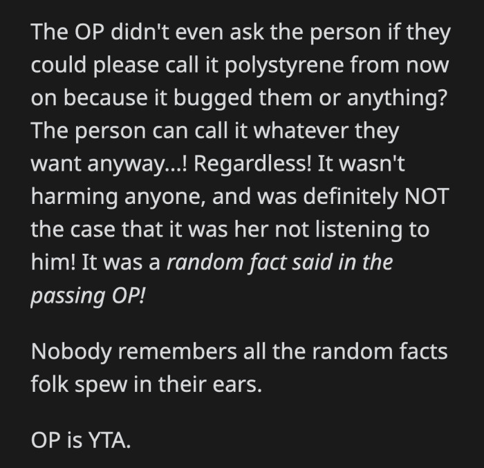 If the proper name for the container really bugged him that much, he could have told his girlfriend instead of making a test to see if she memorizes every bit of fact he says.