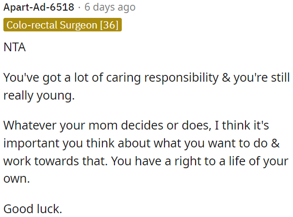 OP needs to consider her desires and work towards them, regardless of her mother's decisions.