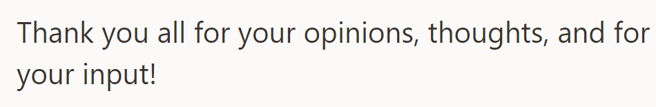 He appreciates everyone's input and opinions. Scroll down to see what people had to say!