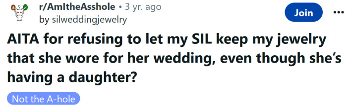 The OP asked if she's an a**hole for not letting her SIL keep the jewelry she wore for her wedding.
