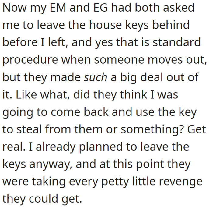 OP's mother and grandmother made a fuss about returning the house keys when they moved out, which OP considered a petty act of revenge, though they had already planned to return the keys.