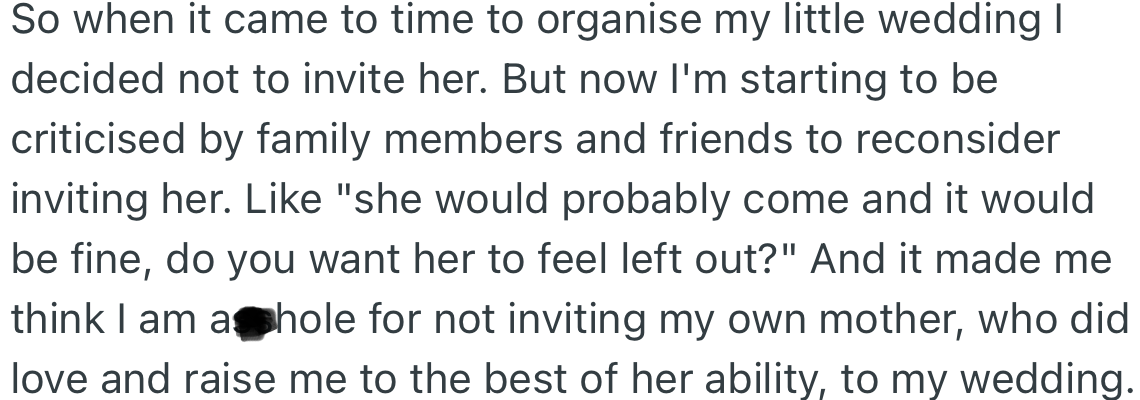 With this incident, OP decided not to invite her mom to her wedding. However, family members and friends criticize her actions for this.