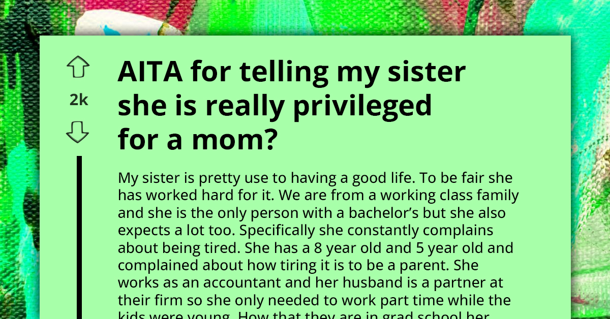 Sister Slammed For Complaining About Parenting Despite Privileged Lifestyle With Part-Time Work And Weekly Nanny