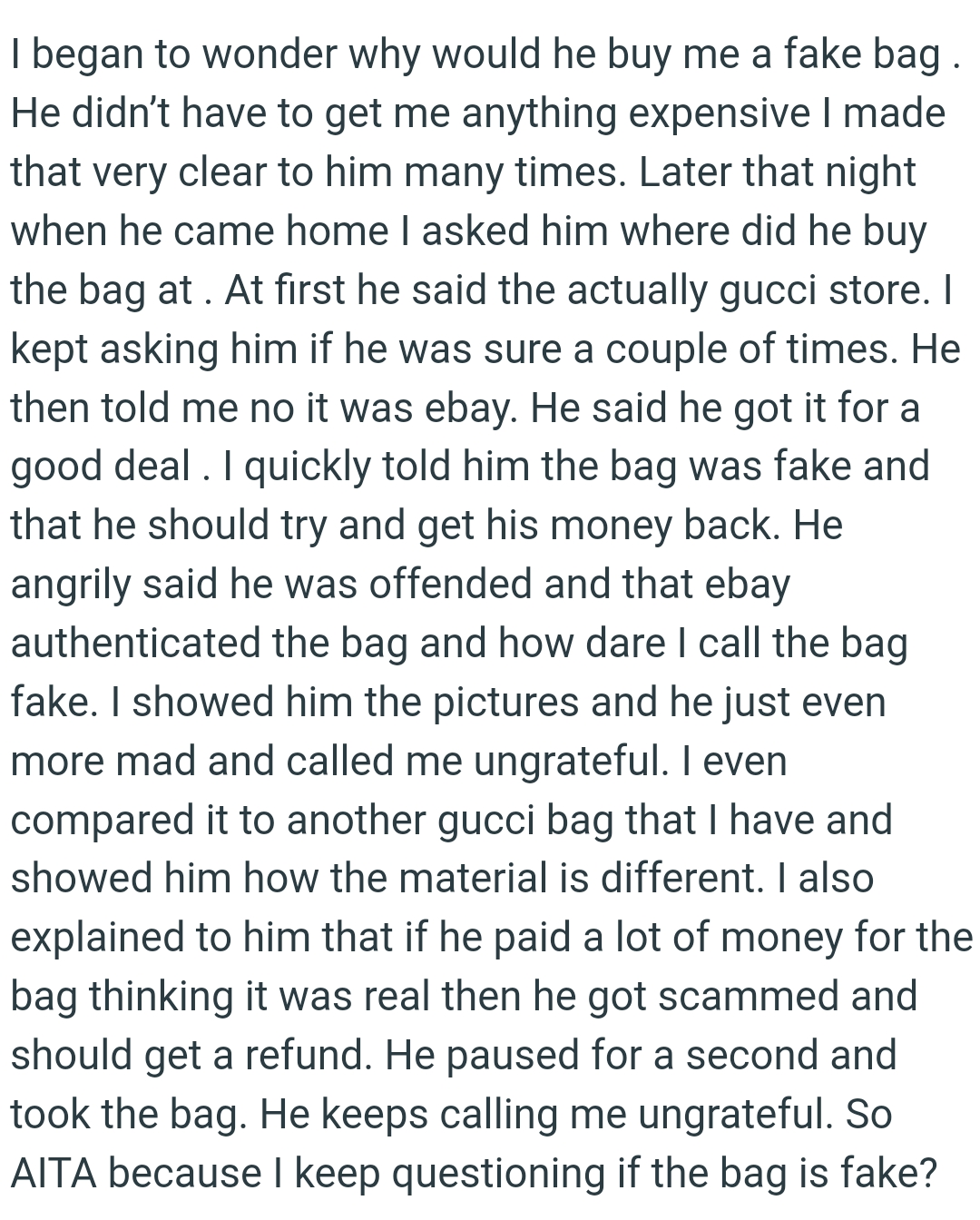 The OP showed him the pictures, and he got even more mad and called her ungrateful