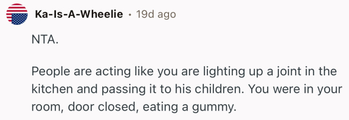 “ NTA. People are acting like you are lighting up a joint in the kitchen and passing it to his children.”