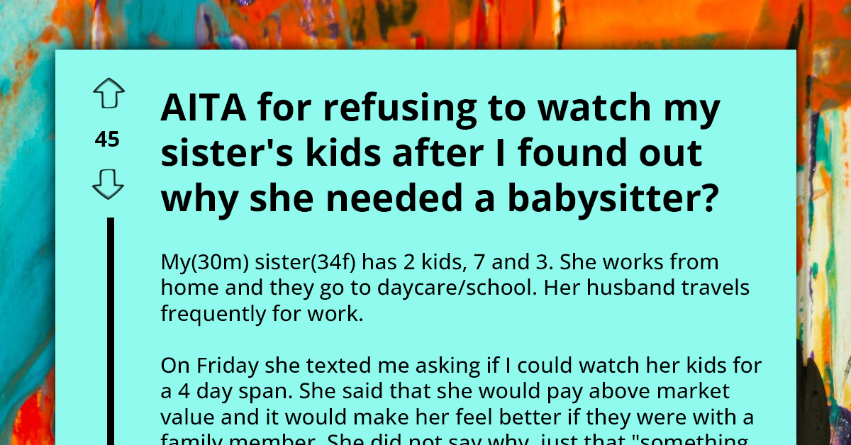Man Refuses To Watch Sister's Kids After Finding Out Why She Needed a Babysitter, Gets Roasted For It