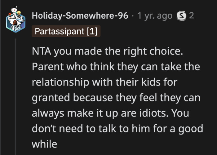 He assumed that OP will continue to take his neglect on the chin, but he failed to understand that even the most forgiving people have their limit