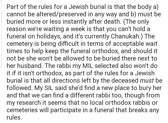 The deceased woman laid out some strict arrangements for her burial. Apparently, OP's SIL's request would be a clog in that wheel