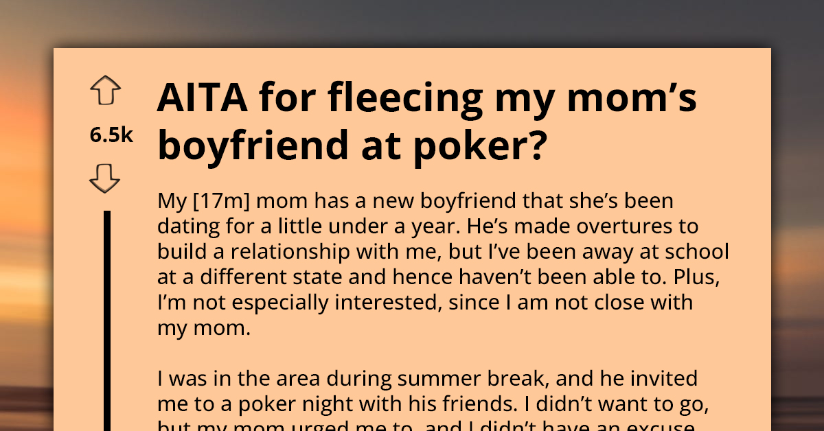 Redditor Asks If He's An A**hole For Misleading His Mom's Boyfriend And Winning $150 At Poker
