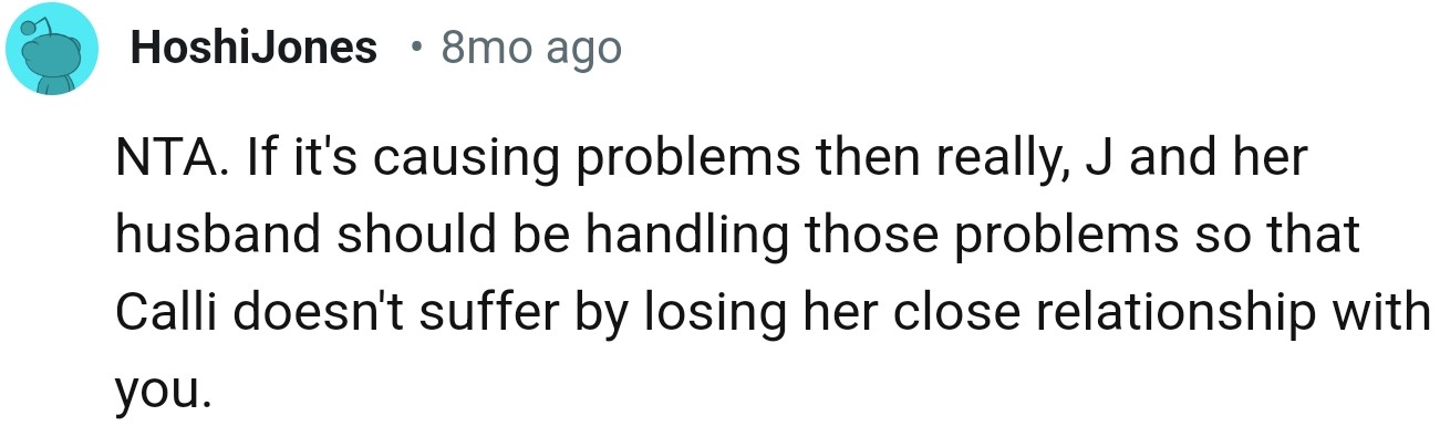 “NTA. If it's causing problems, then really, J and her husband should be handling those problems.”