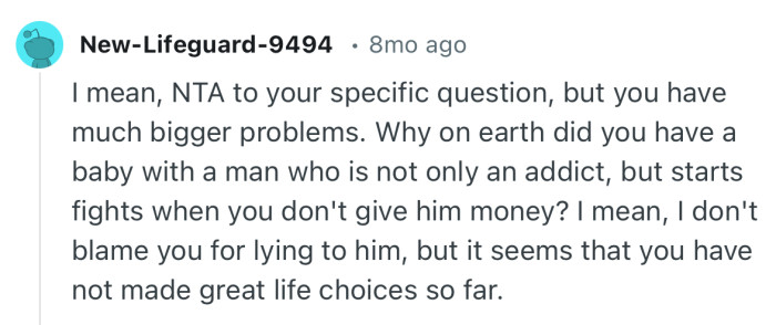 “I don't blame you for lying to him, but it seems that you have not made great life choices so far.”