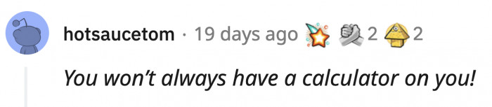 3. That's why they tell you to memorize a whole table of numbers