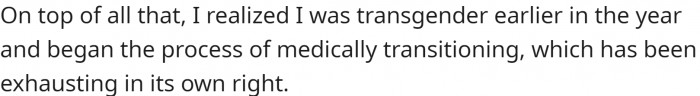 On top of all that, they are also undergoing a gender-transitioning procedure