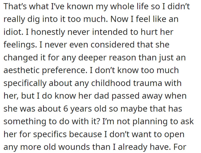 Growing up with Grandma's preference for Barbara, the impact of her father's passing didn't occur. Now, reluctant to open old wounds, there's genuine remorse for unintentionally hurting her feelings.