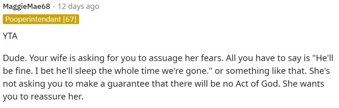 Most people are saying that the husband might be a little too literal in what his wife is asking about.