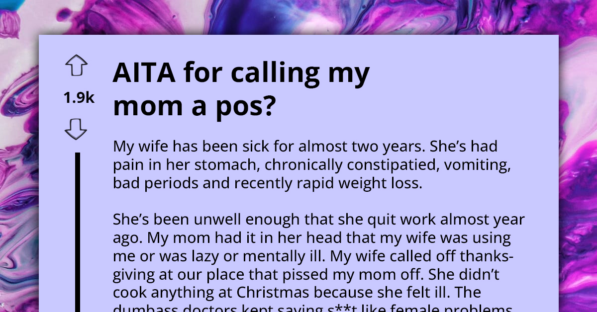 Man Lashes Out At His Mom Who Always Dismisses His Wife's Illness As Her Being Lazy