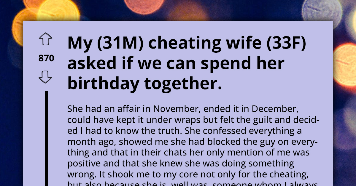 Man’s Cheating Wife Makes ‘Special’ Request, Pleads To Keep Up Decade-Long Tradition By Spending Her Birthday Together