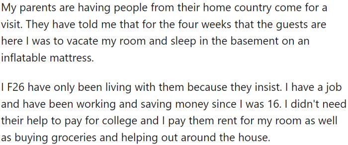 OP's parents have invited guests from their home country to stay with them for four weeks. As a result, they asked OP, a 26-year-old woman, to vacate her room and sleep on an inflatable mattress in the basement for the duration of the visit.