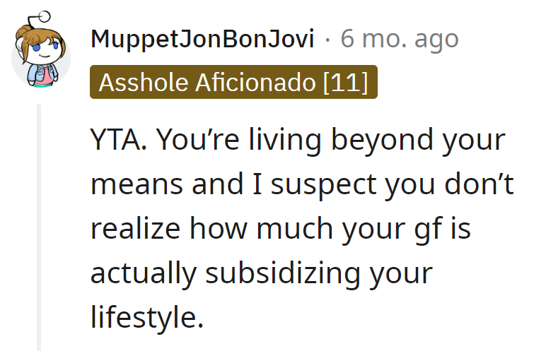 Living large on her dime, he's the unwitting star of the 'Subsidized Lifestyle Show.'
