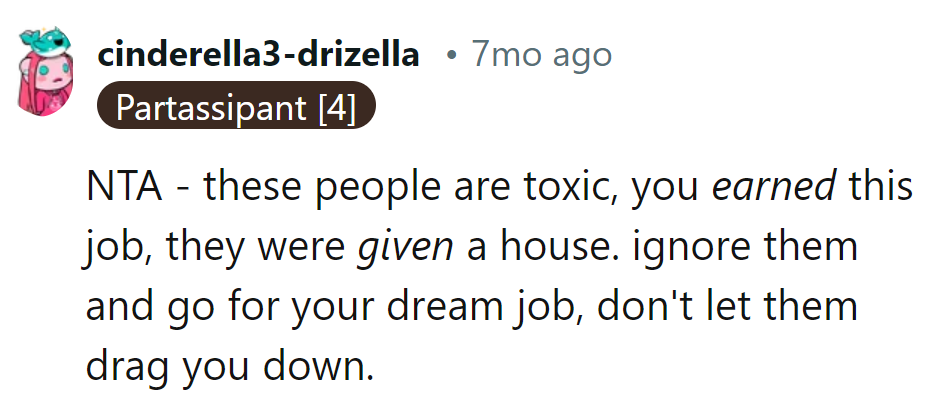 She earned the job; they got the house. Don't let toxic vibes sink her dream ship.