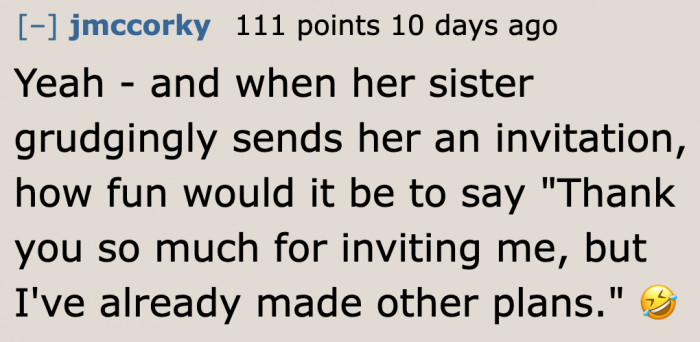 Others encouraged her to make other plans on her sister's wedding day.