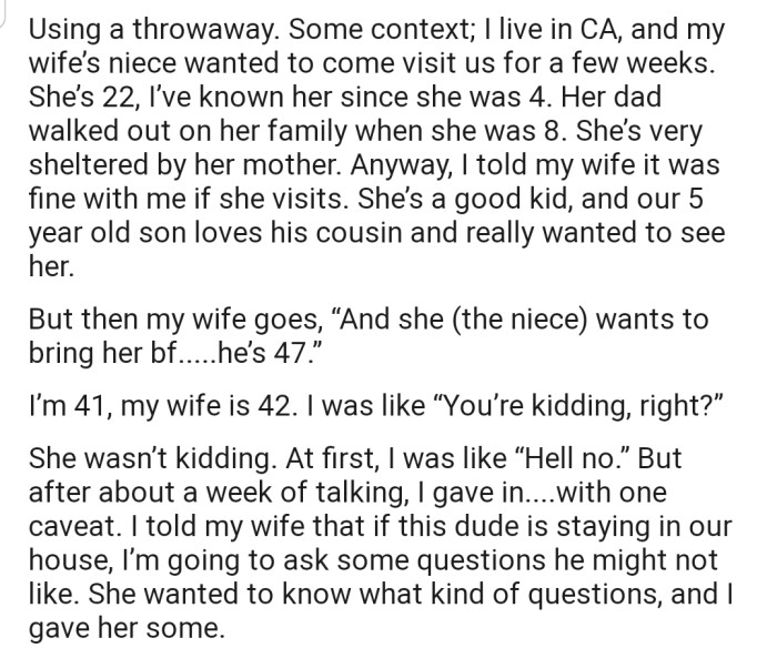 OP explained that their wife's 22-year-old niece wants to come visiting for a few weeks with her 47-year-old boyfriend. OP agreed on the condition that they would ask some uncomfortable questions